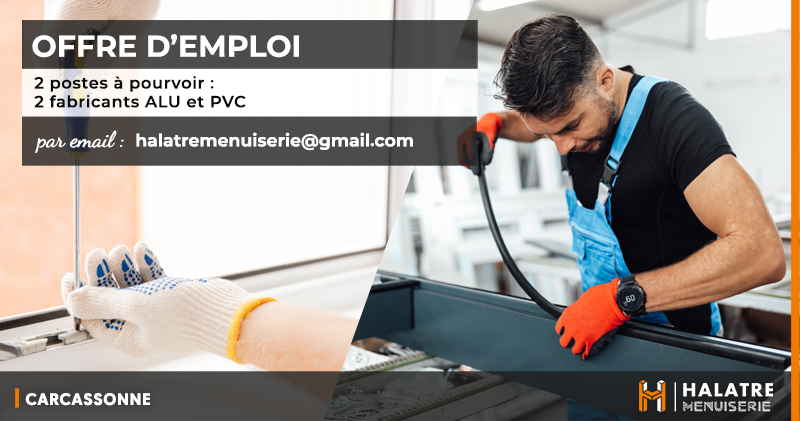Offre d’emploi chez Halatre Menuiserie à Carcassonne : recherche de 2 fabricants ALU et PVC. Contact par email. Photo d’un menuisier en atelier.